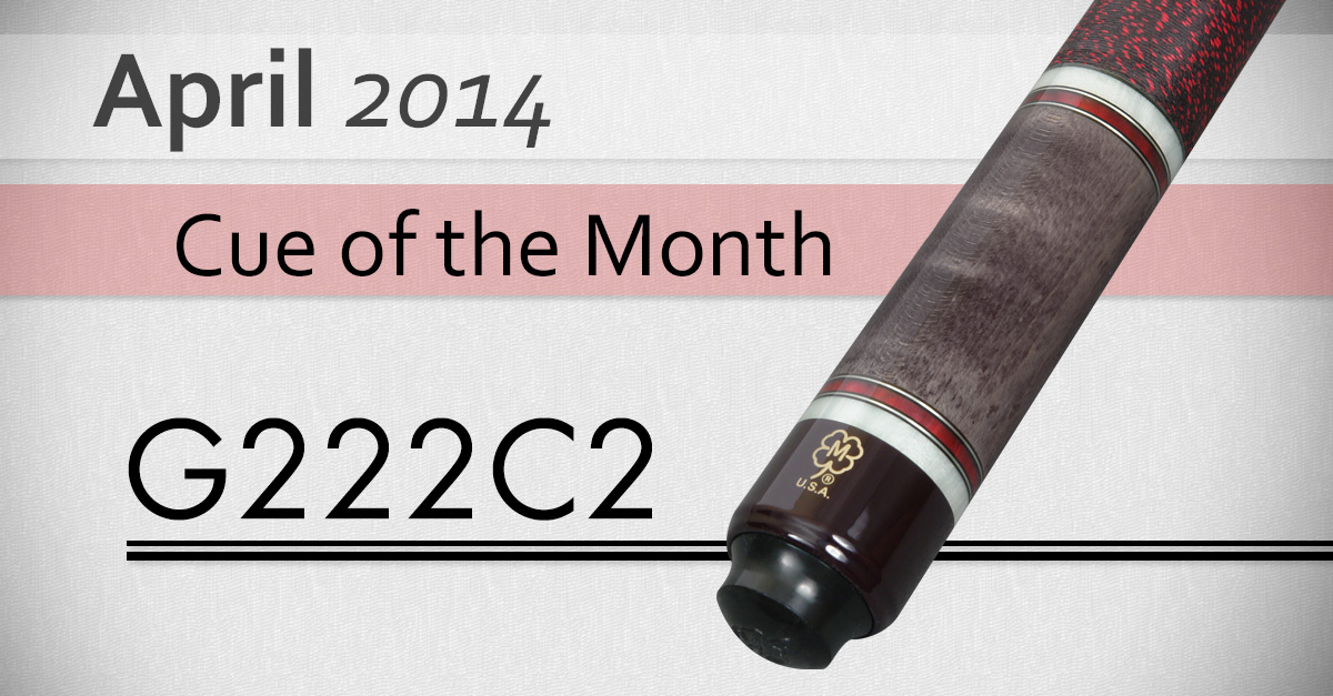 G222C2 Custom Cue of the Month
